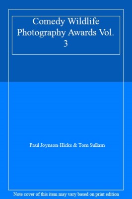 Comedy Wildlife Photography Awards Vol. 3 by Joynson-Hicks, Sullam New..