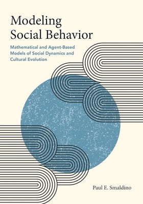 Modeling Social Behavior: Mathematical and Agent-Based Models of Social Dynamics