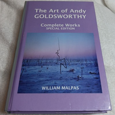 The Art of Andy Goldsworthy   Malpas   Complete Works (3rd Ed.   2007   HC)