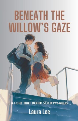 Beneath the Willow's Gaze A Love That Defied Society's Rules Laura Lee Buch 2024