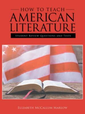 How to Teach American Literature : Student Review Questions and Tests, Paperb...