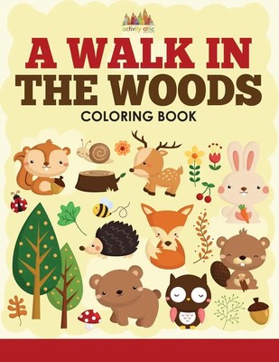 A Walk in the Woods Coloring Book Activity Attic Books Taschenbuch Englisch 2016