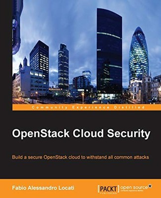 OpenStack Cloud Security By Fabio Alessandro Locati
