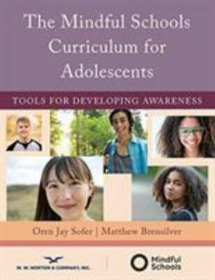 The Mindful Schools Curriculum for Adolescents: Tools for Developing Awareness, 