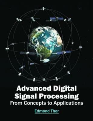 Advanced Digital Signal Processing: From Concepts To Applications