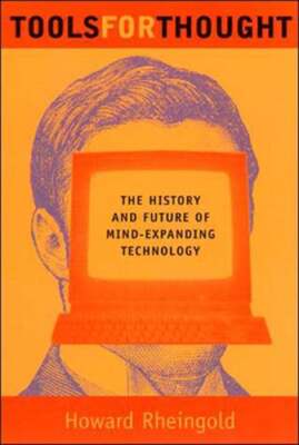 Tools for Thought: The History and Future of Mind-Expanding Technology: Used