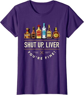 Shut Up Liver, You're Fine Funny Vintage Design Ladies' Crewneck T-Shirt