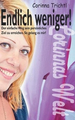 Endlich weniger!: Der einfache Weg, sein pers?nliches Ziel zu erreichen. So gela