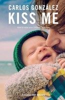 Kiss Me How To Raise Your Children With Love Carlos GonzáLez Taschenbuch 2020
