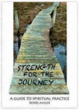 Strength for the Journey: A Guide to Spiritual Practice by Miller, Renee, Very G