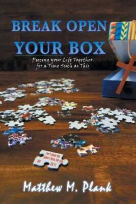 Break Open Your Box: Piecing Your Life Together for a Time  - VERY GOOD
