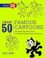 Draw 50 Famous Cartoons : The Step-by-Step Way to Draw Your Favor