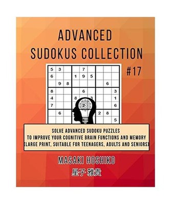 Advanced Sudokus Collection #17: Solve Advanced Sudoku Puzzles To Improve Your C