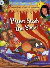 Piper Steals the Show (Piper the Hyper Mouse) Lowry, Mark, Bolton, Martha Hardc
