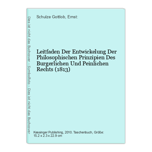 Leitfaden Der Entwickelung Der Philosophischen Prinzipien Des Burgerlichen Und P - Schulze Gottlob, Ernst