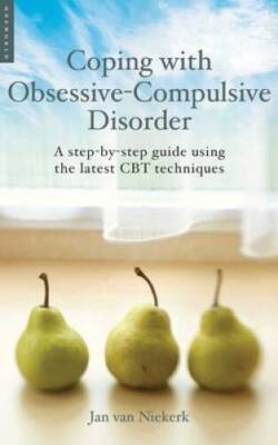 Coping with Obsessive-Compulsive Disorder: A Step-by-Step Guide Usin - VERY GOOD