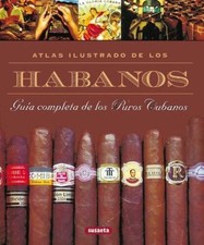 ATLAS ILUSTRADO DE LOS HABANOS. GUÍA COMPLETA DE LOS PUROS CUBANOS