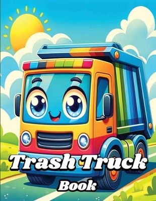 Trash Truck Book : Easy and Funny Garbage Vehicles for  -  NEW Creative Dream 20