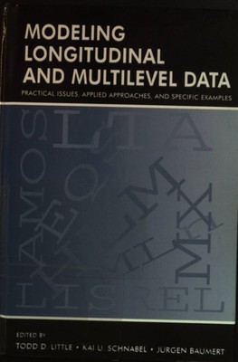 Modeling Longitudinal and Multilevel Data: Practical Issues, Applied Approaches 
