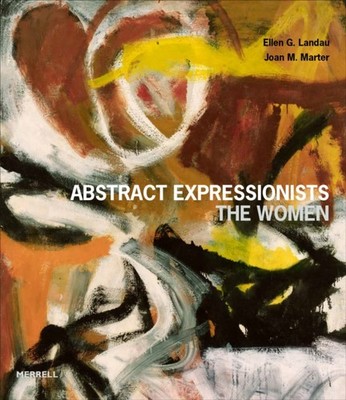 Abstract Expressionists: The Women by Ellen G Landau HARDBACK 9781858947037