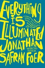 Everything Is Illuminated: A Novel By Jonathan Safran Foer. 9780