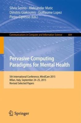 Pervasive Computing Paradigms for Mental Health : 5th International Conferenc...