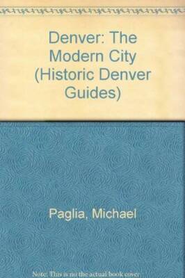Denver: The Modern City (Historic Denver Guides) - Paperback - GOOD