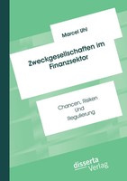 Marcel Uhl | Zweckgesellschaften Im Finanzsektor: Chancen, Risiken Und...