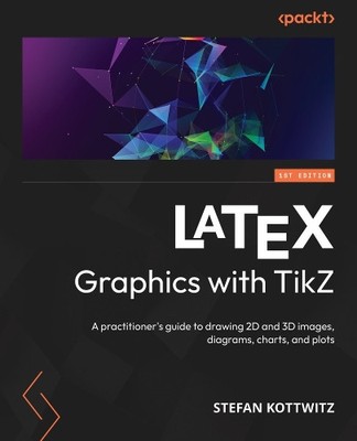 Stefan Kottwitz LaTeX Graphics with TikZ (Paperback)