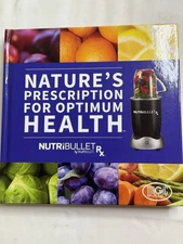 NUTRIBULLET RX Nature's Prescription For Optimum Health Recipe Book 150 Pages