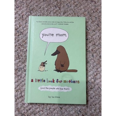 You're Mom A Little Book for Mothers by Liz Climo Hardcover First Edition 2020