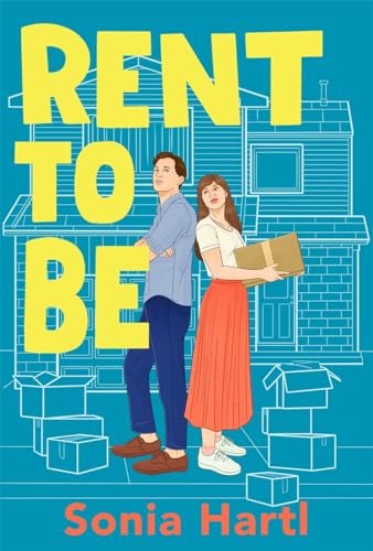 Rent to Be: An absolutely hilarious and uplifting romantic comedy - Hartl, Sonia