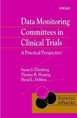 Statistics in Practice Ser.: Data Monitoring Committees in Clinical Trials : ...