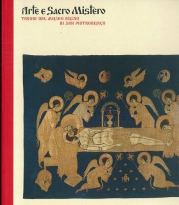 Arte e sacro mistero. Tesori del Museo russo di San Pietroburgo. Ediz.