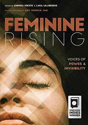 Feminine Rising: Voices of Power and - Paperback, by Andrea Fekete - Very Good