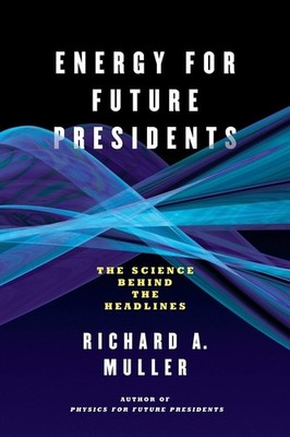 Energy for Future Presidents: The Science Behind the Headlines - paperback M...