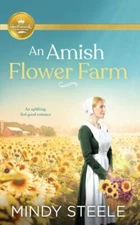 An Amish Flower Farm - Mass Market Paperback By Steele, Mindy - GOOD