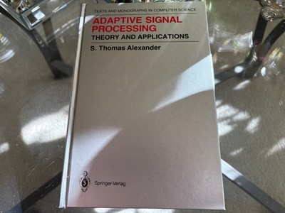 S. T. ALEXANDER Adaptive Signal Processing: Theory & Applications | NEW