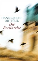 Die Berlinreise | Hanns-Josef Ortheil | Deutsch | Buch | 283 S. | 2014