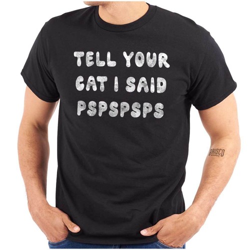 Funny Kitty Joke Tell Your Cat I Said Pspsps Womens or Mens Crewneck T Shirt Tee - 第 1/10 張圖片