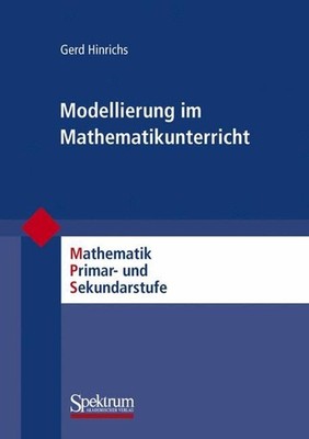 Modellierung im Mathematikunterricht: Mathematik Primar- und Sekundarstufe by Ge