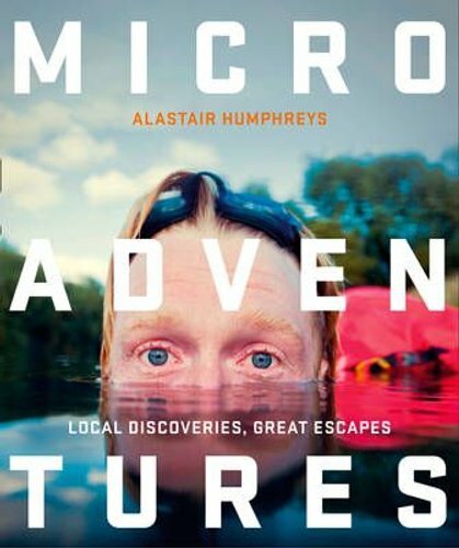 Microadventures Local Discoveries for Great Escapes 9780007548033 | Brand New - Picture 1 of 1