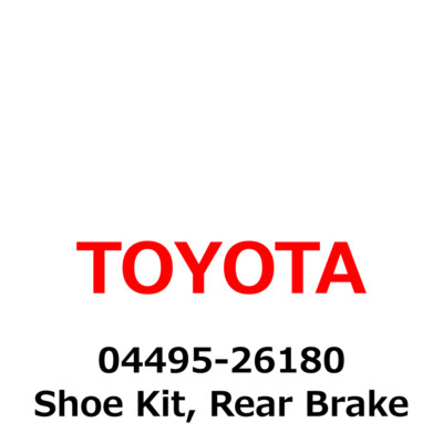 外国切手boc NEW】Toyota Genuine Shoe Kit, Rear Brake 04495-26180 Direct