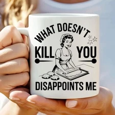 What Doesn't Kill You - Funny Ceramic Coffee Mug - 15oz Large Cup