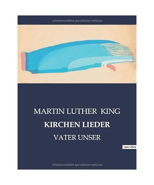 KIRCHEN LIEDER: VATER UNSER, KING, MARTIN LUTHER