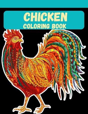 Chicken Coloring Book: 38 Unique Chicken Pages for Kids 4-12 and Girls. by Ahsan
