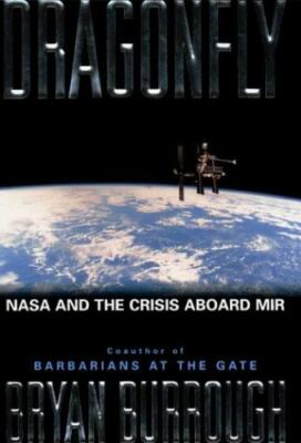 Dragonfly : NASA and the Crisis Aboard Mir by Bryan Burrough (1998, Hardcover)