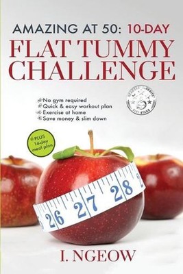 Amazing at 50: 10-Day Flat Tummy Challenge: Quick and Easy workout plan PLUS 14-
