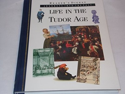 Life in the Tudor Age (Journeys into t by Reader's Digest Association 0276421310