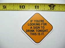 THIS IS YOUR SIGN TO DRINK TONIGHT SMALL STICKER DECAL FUNNY DRINKING ALCOHOL